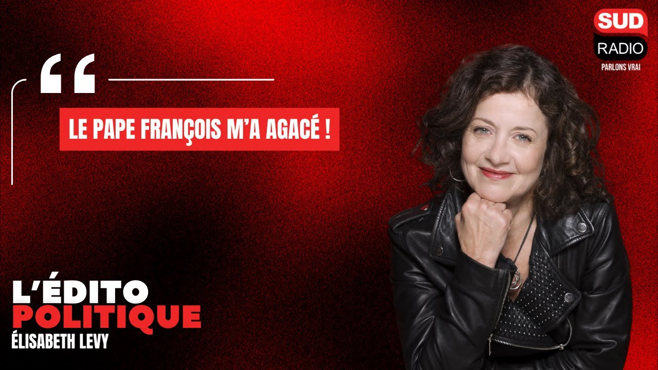 Elisabeth Lévy : "Le Pape François m'a agacé"