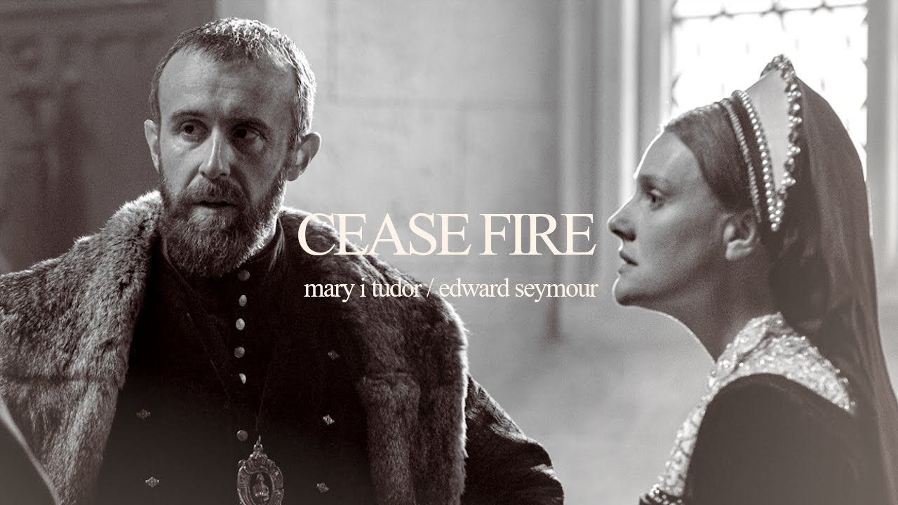 Mary Tudor & Edward Seymour | Cease Fire