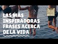 22 Poderosas frases motivacionales acerca de la vida