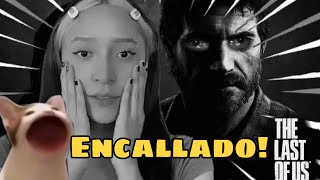 PASANDO THE LAST OF US EN ENCALLADO! #1