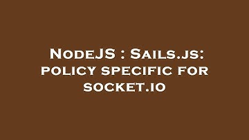 NodeJS : Sails.js: policy specific for socket.io