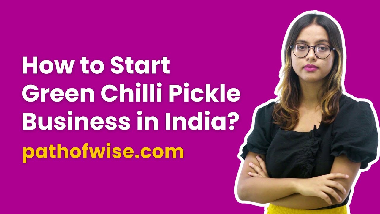 How to Start Green Chilli Pickle Business in India? YouTube