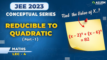 Reducible to Quadratic - 1 | Lec 4 | Fundamental of Mathematics | JEE 2023 | ALLEN Overseas #allen