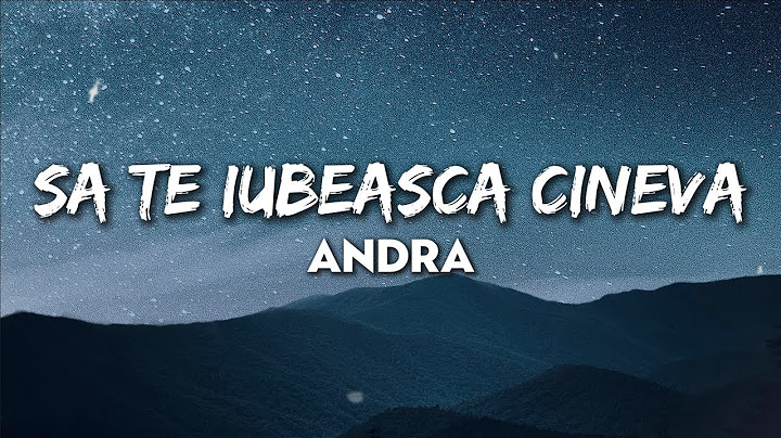 Andra - Sa Te Iubeasca Cineva // VERSURI