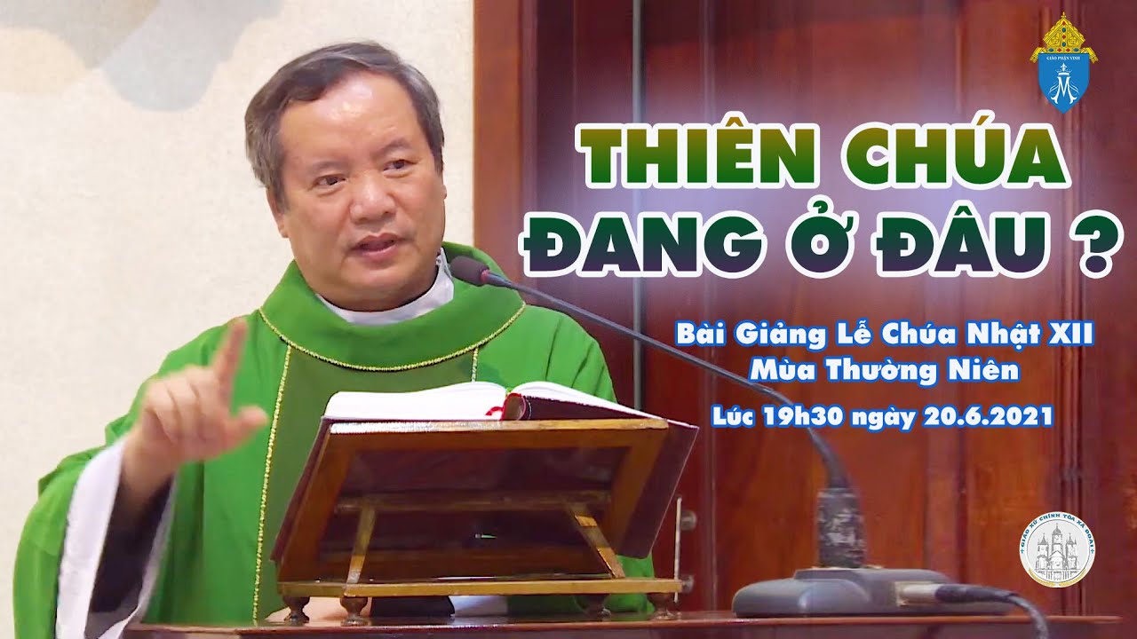 Outline Video Thiên Chúa Đang Ở Đâu | Bài Giảng Cha Phêrô Nguyễn Văn Vinh | Lễ Chúa Nhật XII Thường Niên 20.6.2021