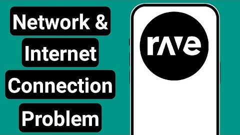 How to Fix Rave App Network and Internet Connection Problem