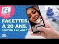 FACETTES À 20 ANS, DENTIER À 40 ANS ? • IZI NEWS