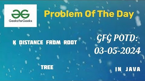 K distance from root | GFG | GFG POTD | TREE | JAVA || 03-05-24 | 03-may-24