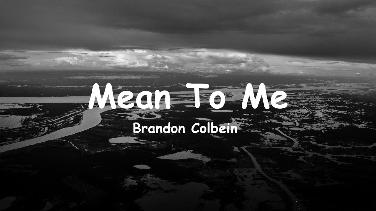 Brandon Colbein Brandon Colbein - Mean to Me (Lyrics) - YouTube