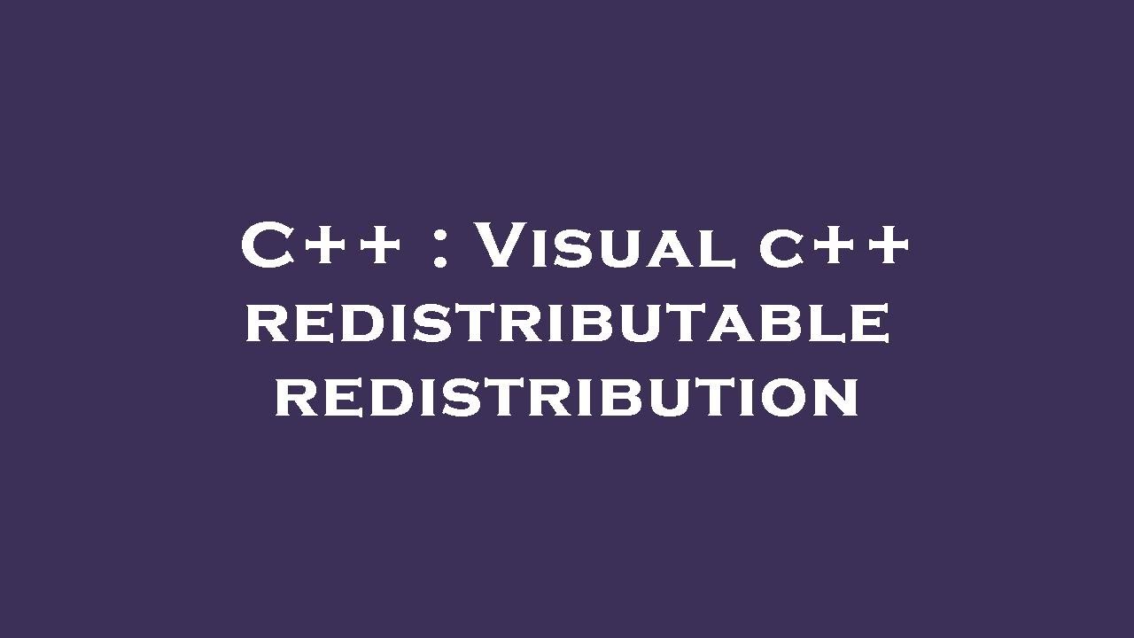 C++ : Visual c++ redistributable redistribution - YouTube