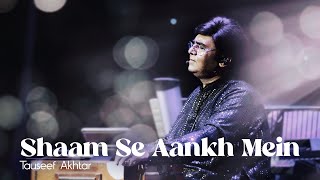 Shaam Se Aankh Mein Nami Si Hai | Tauseef Akhtar | Live in Concert Thumb
