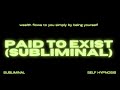 Paid To Exist Subliminal Manifest Effortless Wealth Abundance For Just Being You Paid To Exist Subliminal Manifest Effortless Wealth Abundance For Just Being You