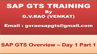 SAP GTS ONLINE TRAINING - Day 1 Part 1 - By G.V.RAO ( GTS GURU )