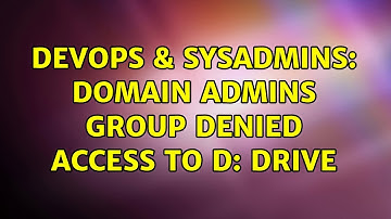 DevOps & SysAdmins: Domain Admins group denied access to d: drive (4 Solutions!!)