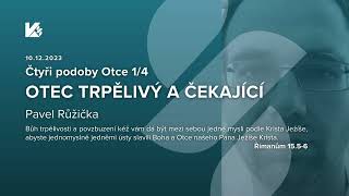 Křesťanský sbor | 18.02.2024 | Pavel Růžička | Čtyři podoby Otce  - 1/4 Otec Trpělivý