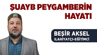 Şuayb Peygamber - Beşi̇r Aksel
