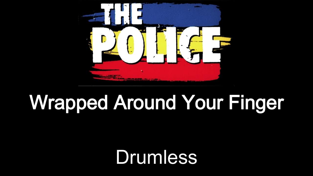 The Police Wrapped Around Your Finger Drumless The Police Wrapped Around Your Finger Drumless