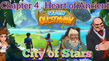Island questaway | Chapter 4 Heart of Ancients | City of Stars complete game | full level ||