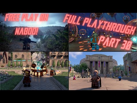 LEGO STAR WARS: THE SKYWALKER SAGA FULL PLAYTHROUGH!! PART 30: FREE PLAY ON NABOO!!