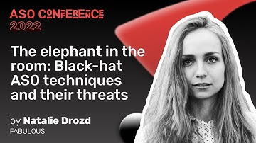 The elephant in the room: Black Hat ASO techniques | Natalie Drozd | ASO Conference 2022