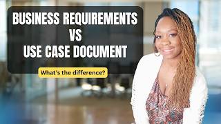 Business Requirements vs. Use Case Document - How to write the use case document