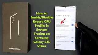 How to Enable/Disable Record CPU Profile in System Tracing on Samsung Galaxy S25 Ultra?