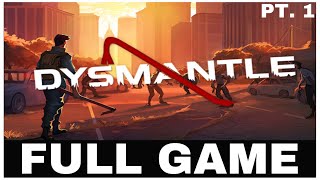 DYSMANTLE | Full Game Xbox Series X | Part 1 of 7 No Commentary