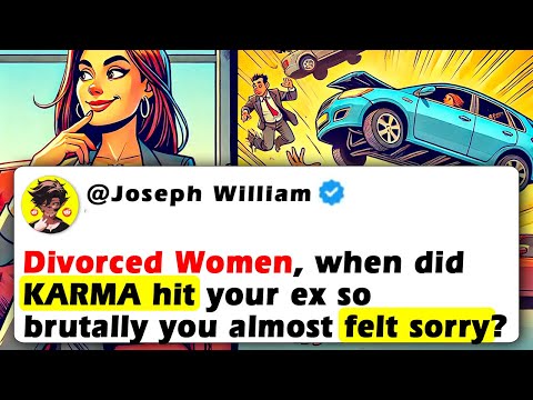 Divorced Women When Did KARMA Hit Your Ex So Brutally You Almost Felt Sorry 