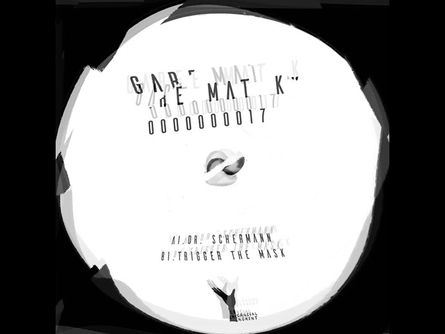 Watch Gare Mat K - Trigger the Mask (Original Mix) on YouTube Watch Gare Mat K - Trigger the Mask (Original Mix) on YouTube