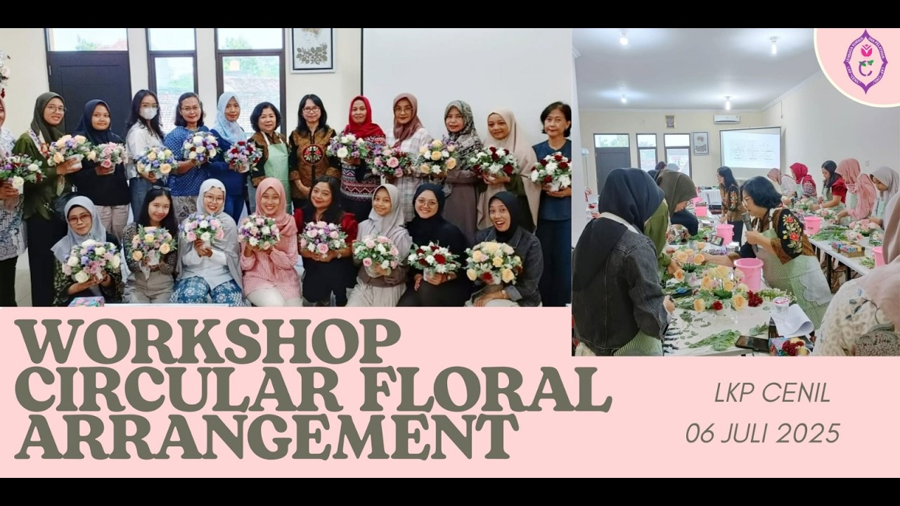 WORKSHOP CIRCULAR FLORAL ARRANGEMENT, LKP CENIL, 6 JULI 2025
