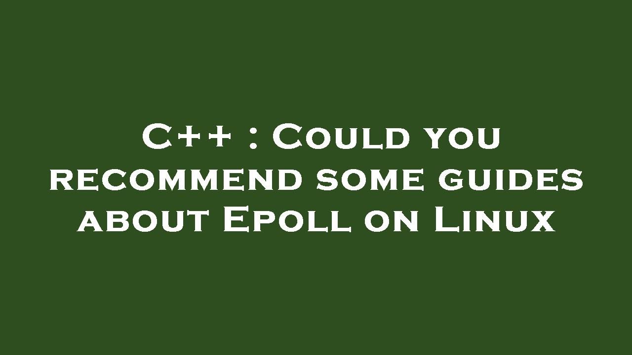 C++ : Could you recommend some guides about Epoll on Linux - YouTube