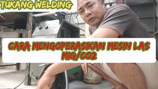 cara mengoperasikan mesin las MIG/Co2