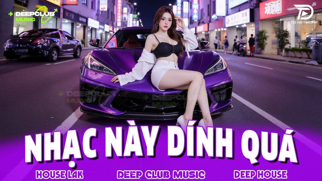 NHẠC NÀY DÍNH QUÁ 🔊 MIXTAPE VIET DEEP 2026 - SET NHẠC TỦ HOUSE LAK & DEEP HOUSE CHILL 8X9X CỰC CĂNG