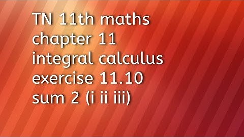 TN 11th maths chapter 11integral calculus exercise 11.10 sum 2(i ii iii)