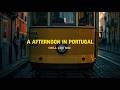 A Afternoon in Portugal 🇵🇹 Chill Lofi Mix / Alfama District Ambience