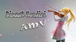 [AMV] Shigatsu Wa Kimi No Uso (Dadali - Disaat Sendiri)