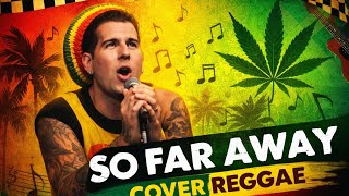 So Far Away – Ska Reggae Cover | Chill Reggae Vibes \u0026 Island Groove