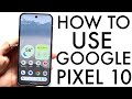 How To Use Google Pixel 10! (Complete Beginners Guide)