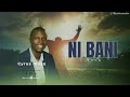 CYRUS MUYA NI BANI NEW SONG