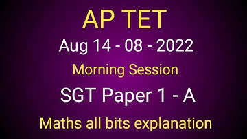 AP TET 14 - 08 - 2022 Morning session, SGT Paper 1 - A ,maths all bits explanation
