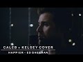 Happier - Ed Sheeran | Caleb + Kelsey Cover