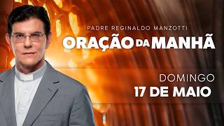 Oração Da Manhã 17/05/2026