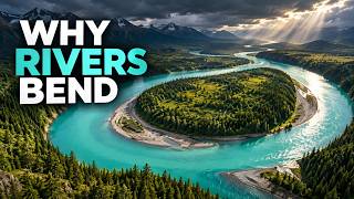 Why Rivers Bend and Curve