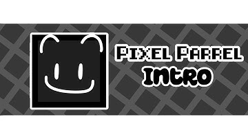 Pixel Parrel || INTRO ||