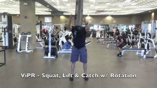 ViPR Squat, Lift & Catch w Transverse Plane Rotation