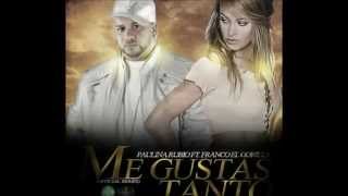 Paulina Rubio Ft. Franco 'El Gorila' - Me Gustas Tanto - Oficial
