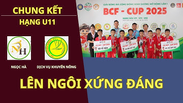 CHUNG KẾT U11 BCF CUP 2025 / CHIẾN THẮNG QUẢ CẢM VÀ XỨNG ĐÁNG / 𝐍𝐆𝐎̣𝐂 𝐇𝐀̀ - 𝐃𝐈̣𝐂𝐇 𝐕𝐔̣ 𝐊𝐇𝗨𝗬𝗘̂́𝗡 𝗡𝗢̂𝗡𝗚