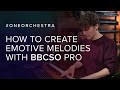 How to Create Emotive Melodies | BBC Symphony Orchestra Pro #ONEORCHESTRA