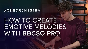 How to Create Emotive Melodies | BBC Symphony Orchestra Pro #ONEORCHESTRA