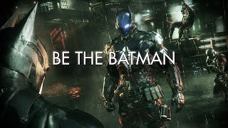 Batman: Arkham Knight - #BeTheBatman Hype Trailer [HD]